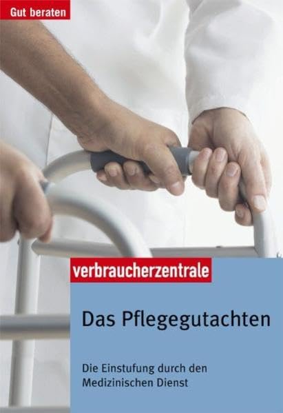 Das Pflegegutachten: Die Einstufung durch den Medizinischen Dienst Books