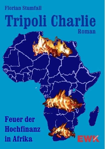 Tripoli Charlie: Feuer der Hochfinanz in Afrika Contemporary literature