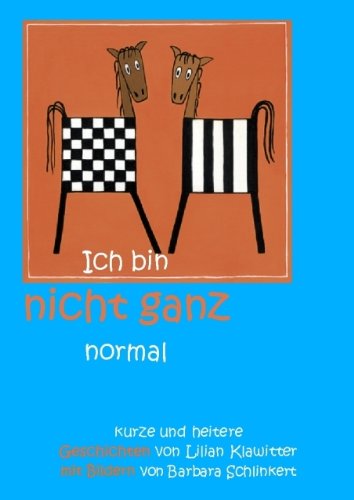 Ich bin nicht ganz normal: Kurze und heitere Geschichten Fiction