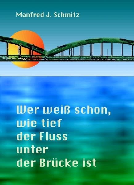 Wer weiß schon, wie tief der Fluss unter der Brücke ist Contemporary literature