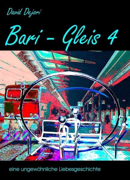 Bari - Gleis 4: EAuflageine ungewöhnliche Liebesgeschichte Contemporary literature