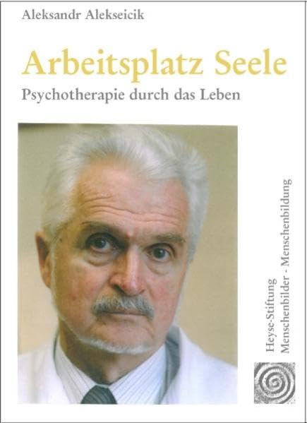 Arbeitsplatz Seele: Psychotherapie durch das Leben Personalities