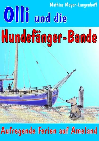 Olli und die Hundefängerbande: Aufregende Ferien auf Ameland Non-fiction