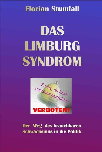 Das Limburg-Syndrom: Der Weg des brauchbaren Schwachsinns in die Politik Law