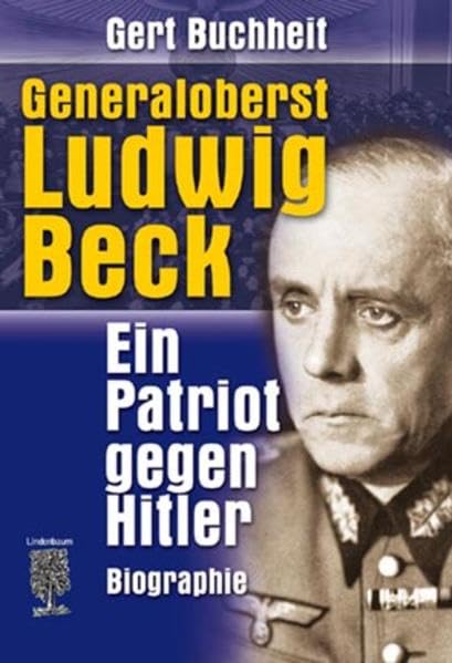 Generaloberst Ludwig Beck: Ein Patriot gegen Hitler German history