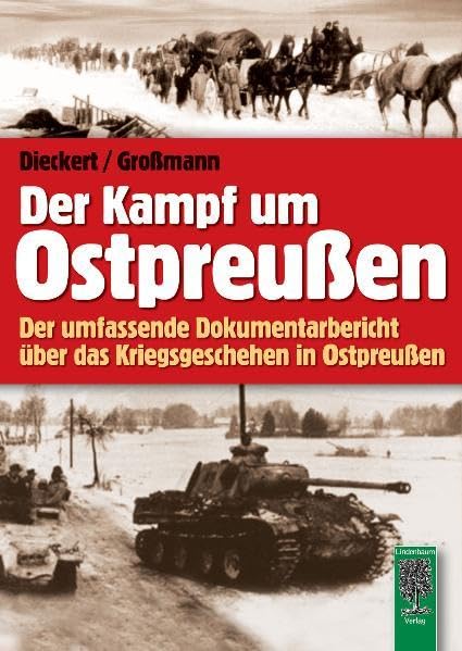 Der Kampf um Ostpreußen: Der umfassende Dokumentarbericht über das Kriegsgeschehen in Ostpreußen Politics & History