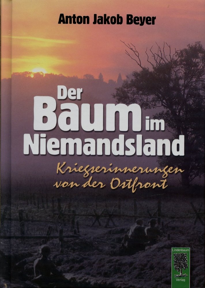 Der Baum im Niemandsland: Kriegserinnerungen von der Ostfront Politics & History