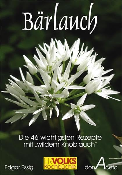 Bärlauch: Die 46 wichtigsten Rezepte mit "wildem Knoblauch" Leisure, Home & Garden Books
