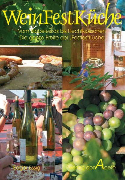 WeinFestKüche: Von Bibbeleskäs bis Hechtklöschen - die ganze Breite der "Festles"-Küche: Württemberg & Baden & Pfalz. Die ganze Breite der ... (Rezepte PUR ohne SchnickSchnack) Leisure, Home & Garden