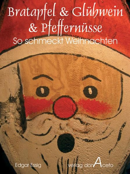Bratapfel & Glühwein & Pfeffernüsse - So schmeckt Weihnachten (Rezepte PUR ohne SchnickSchnack) Leisure, Home & Garden