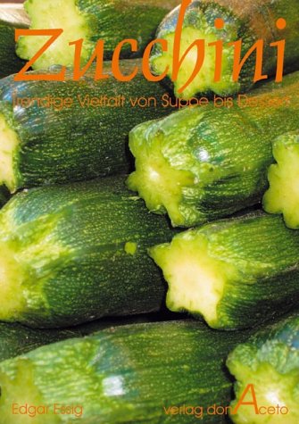 Zucchini: Trendige Vielfalt von Suppe bis Dessert Health, Nutrition & Fitness