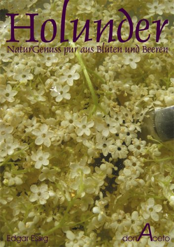 Holunder - NaturGenuss pur aus Blüten und Beeren Cooking & Enjoying