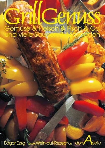 GrillGenuss - Gemüse & Fleisch & Fisch & Co. und viele Saucen & Marinaden (Rezepte PUR ohne SchnickSchnack) Leisure, Home & Garden
