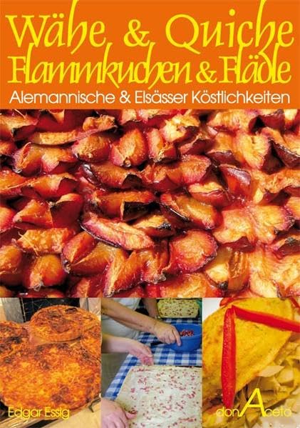 Wähe & Quiche & Flammkuchen & Flädle - Alemannische & Elsässer Köstlichkeiten (Rezepte PUR ohne SchnickSchnack) Leisure, Home & Garden