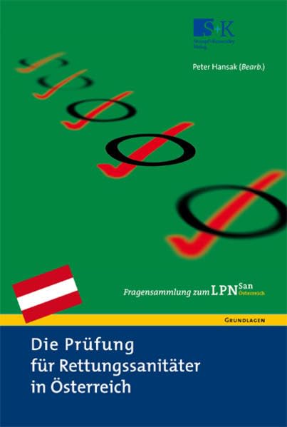 Die Prüfung für Rettungssanitäter in Österreich. Fragensammlung zum LPN-San Österreich Medicine