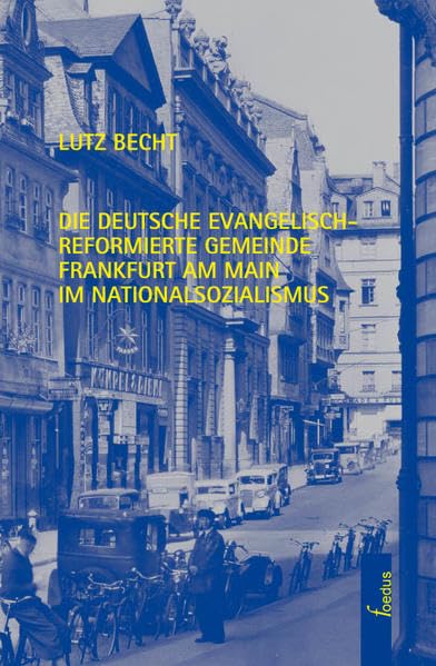 Die Deutsche Evangelisch-Reformierte Gemeinde Frankfurt am Main im Nationalsozialismus Religion & Esotericism