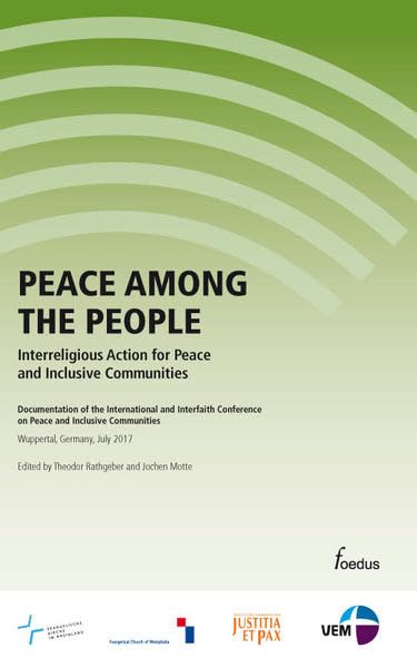 Peace among the People: Interreligious Action for Peace and Inclusive Communities (Veröffentlichungen des Referates für Gerechtigkeit, Frieden und die ... der Vereinten Evangelischen Mission) Religion & Esotericism