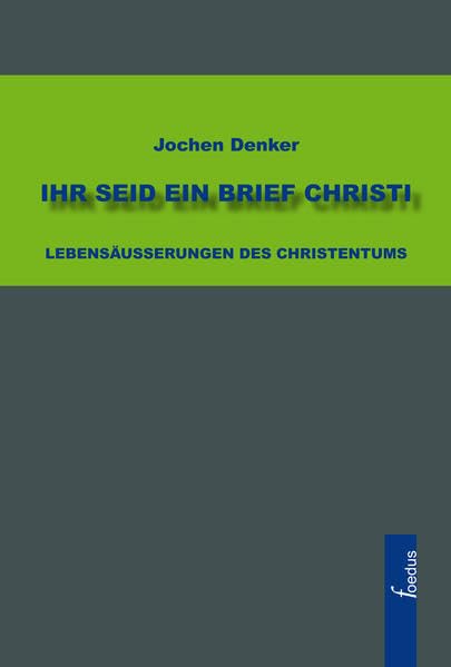 Ihr seid ein Brief Christi: Lebensäußerungen des Christentums Religion & Esotericism