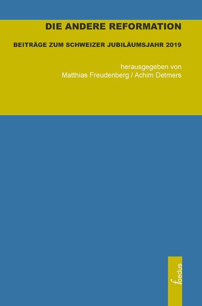 Die andere Reformation: Beiträge zum Schweizer Jubiläumsjahr 2019 (Texte zur reformierten Theologie und Kirche) book