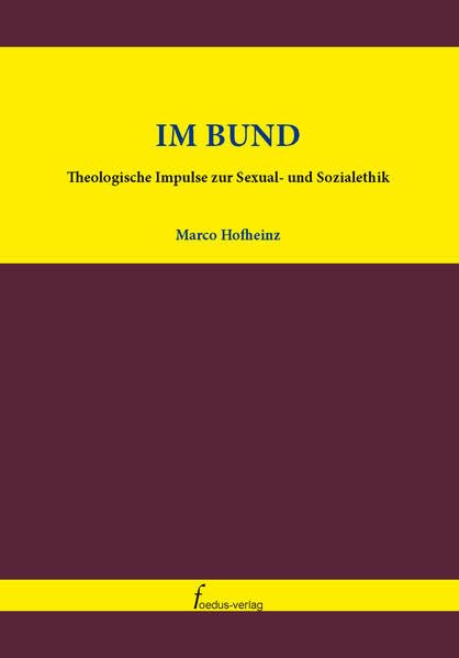 Im Bund: Theologische Impulse zur Sexual- und Sozialethik Religion & Esotericism