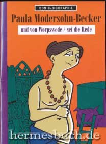 Comic-Biographie: Paula Modersohn-Becker und von Worpswede / sei die Rede Books
