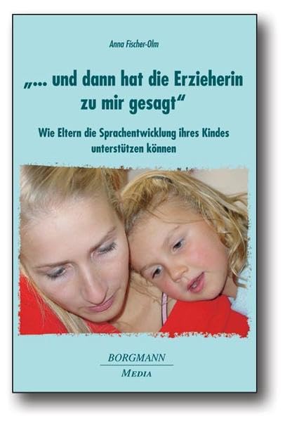 "... und dann hat die Erzieherin zu mir gesagt": Wie Eltern die Sprachentwicklung ihres Kindes unterstützen können Partnership & Love