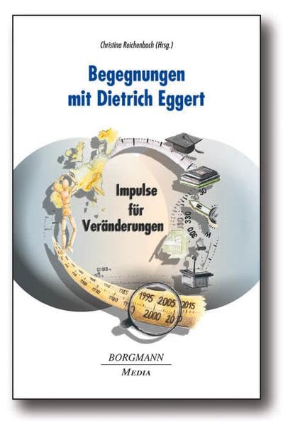 Begegnungen mit Dietrich Eggert - Impulse für Veränderungen: Impulse für Veränderungen. Zum 65. Geburtstag Education & Training