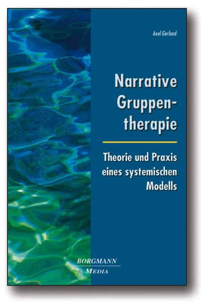 Narrative Gruppentherapie: Theorie und Praxis eines systemischen Modells Health, Nutrition & Fitness
