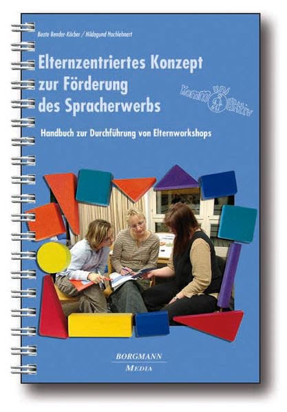 Elternzentriertes Konzept zur Förderung des Spracherwerbs: Handbuch zur Durchführung von Elternworkshops - komm-uni-aktiv: Handbuch zur Durchführung von Elternworkshops. Mit Kopiervorlagen Books