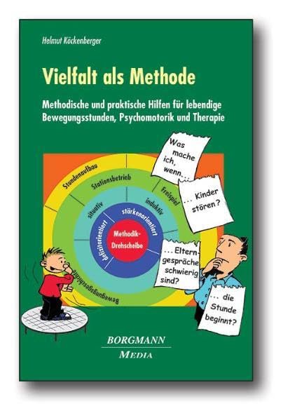 Vielfalt als Methode: Methodische und praktische Hilfen für lebendige Bewegungsstunden, Psychomotorik und Therapie Education & Training