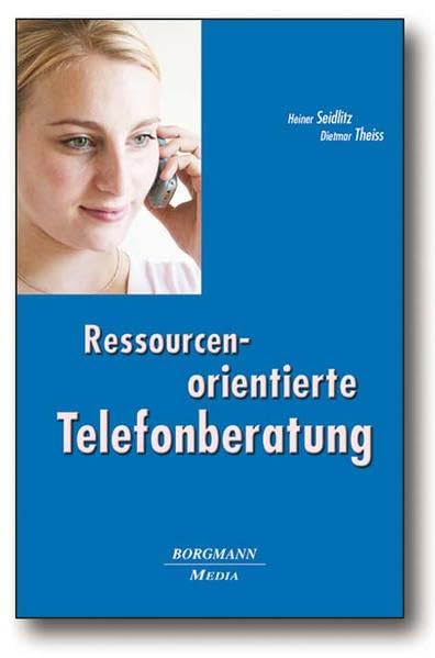 Ressourcenorientierte Telefonberatung: Ein Lehr- und Lernbuch Psychology