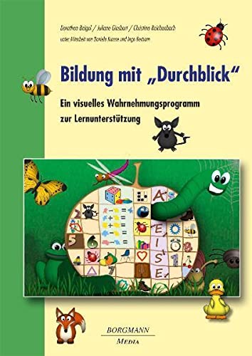 Bildung mit "Durchblick": Ein visuelles Wahrnehmungsprogramm zur Lernunterstützung Education & Training