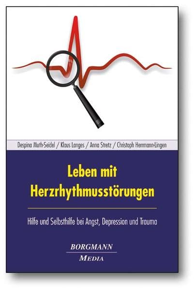 Leben mit Herzrhythmusstörungen: Hilfe und Selbsthilfe bei Angst, Depression und Trauma Medicine