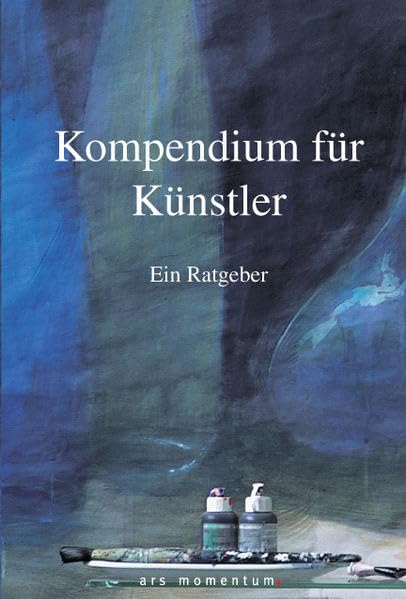 Kompendium für Künstler: Ein Ratgeber Business, Finance & Career Books