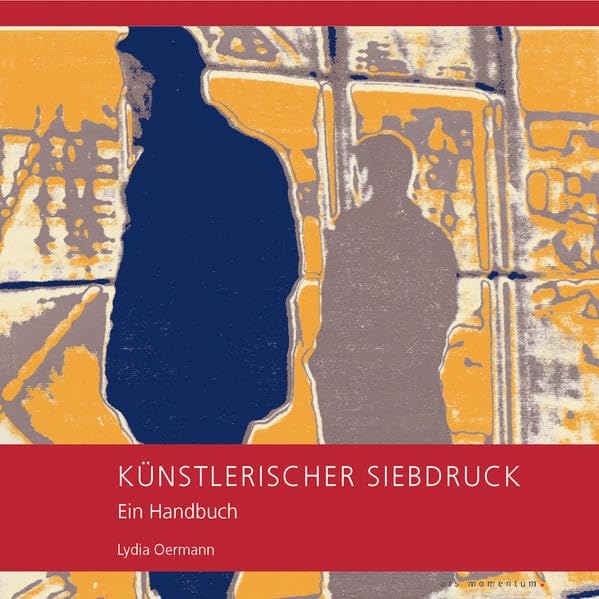 Künstlerischer Siebdruck: Ein Handbuch Film, Art & Culture