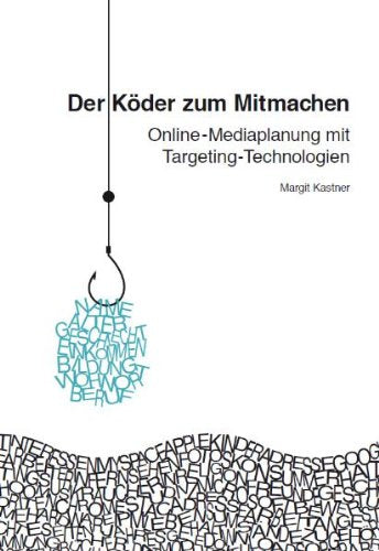 Der Köder zum Mitmachen: Online-Mediaplanung mit Targeting-Technologien Law