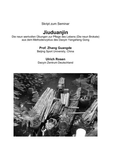 Jiuduanjin: Die neun wertvollen Übungen zur Pflege des Lebens (Die neun Brokate) aus dem Methodenzyklus des Daoyin Yangsheng Gong book