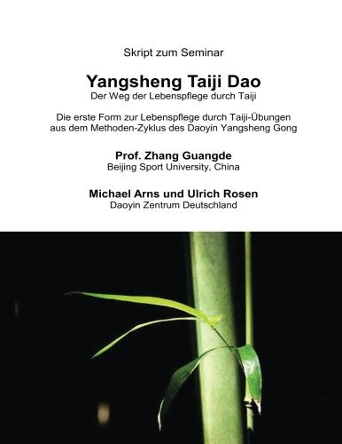 Yangsheng Taiji Dao I: Die erste Form zur Lebenspflege durch Taiji-Übungen aus dem Methoden-Zyklus des Daoyin Yangsheng Gong book