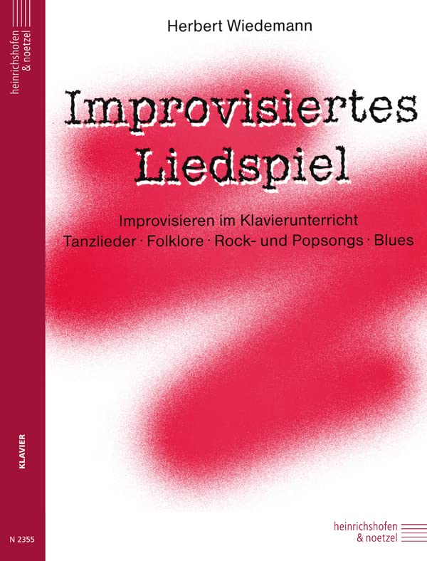 Improvisiertes Liedspiel: Improvisieren im Klavierunterricht. Tanzlieder - Folklore - Rock- und Popsongs - Blues Sheet Music