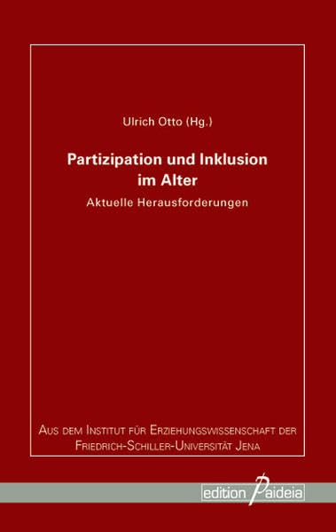 Partizipation und Inklusion im Alter: Aktuelle Herausforderungen (Edition Paideia) Politics & History
