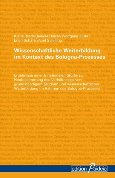 Wissenschaftliche Weiterbildung im Kontext des Bologna-Prozesses: Ergebnisse einer trinationalen Studie zur Neubestimmung des Verhältnisses von ... Weiterbildung im Rahmen des Bologna-Prozesses book