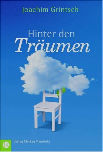 Hinter den Träumen: Eine Geschichte für alle, die mit beiden Beinen fest in Träumen stehen Books