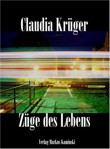 Züge des Lebens: Geschichten und Gedichte von unterwegs Books