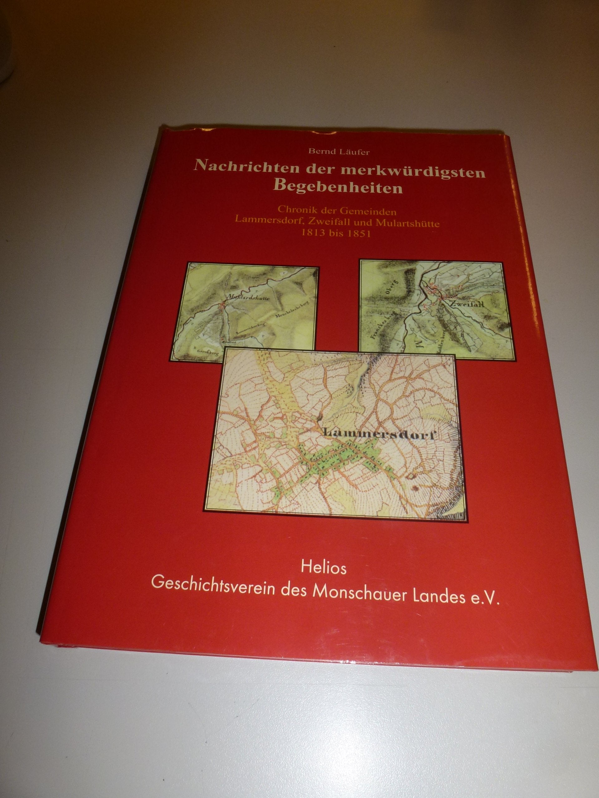 Nachrichten der merkwürdigsten Begebenheiten: Chronik der Gemeinden Lammersdorf, Zweifall und Mulartshütte 1813 bis 1851 Politics & History