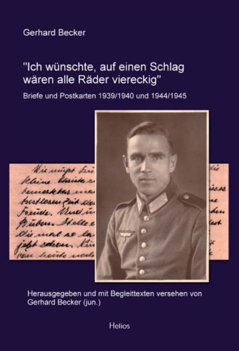 Ich wünschte, auf einen Schlag wären alle Räder viereckig: Briefe und Postkarten 1939/1940 und 1944/1945 Memories