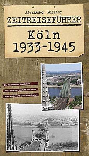 Zeitreiseführer Köln 1933-1945 Politics & History