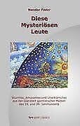 Diese Mysteriösen Leute: Skurriles, Amüsantes und Unerklärliches aus der Glanzzeit spiritistischer Medien des 19. und 20. Jahrhunderts Religion & Esotericism