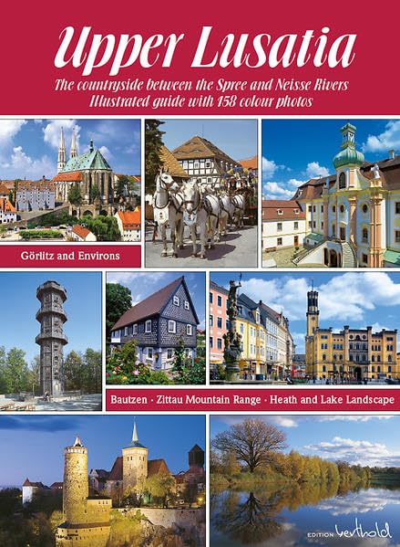 Die Oberlausitz - Landschaft zwischen Spree und Neiße: Görlitz, Bautzen, Zittauer Gebirge, Heide- und Teichlandschaft - englische Ausgabe Leisure, Home & Garden
