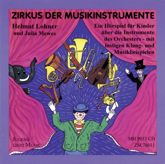 Zirkus der Musikinstrumente: Ein Hörspiel für Kinder mit Helmut Lohner und Julia Mewes über die Instrumente des Orchesters (Jugend liebt Musik) Arts & Music