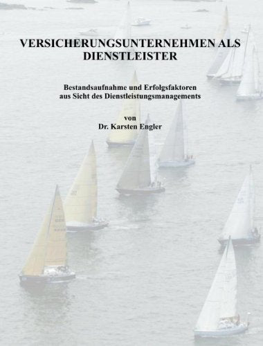 Versicherungsunternehmen als Dienstleister: Bestandsaufnahme und Erfolgsfaktoren aus Sicht des Dienstleistungsmanagements Law